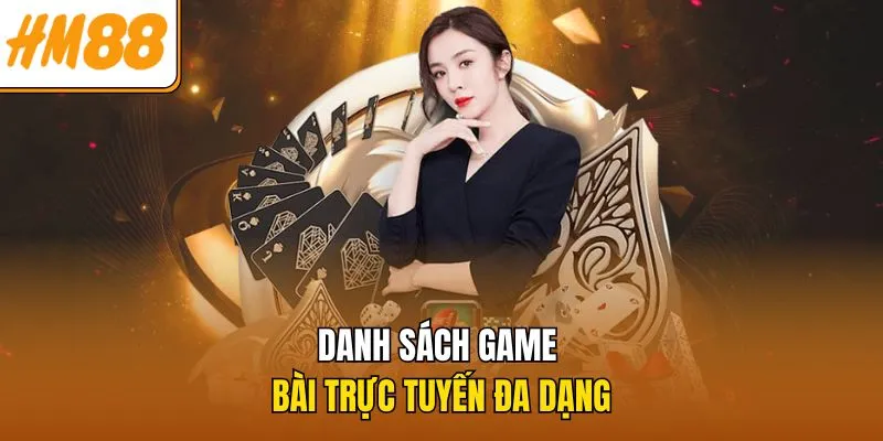 Danh sách game bài trực tuyến đa dạng