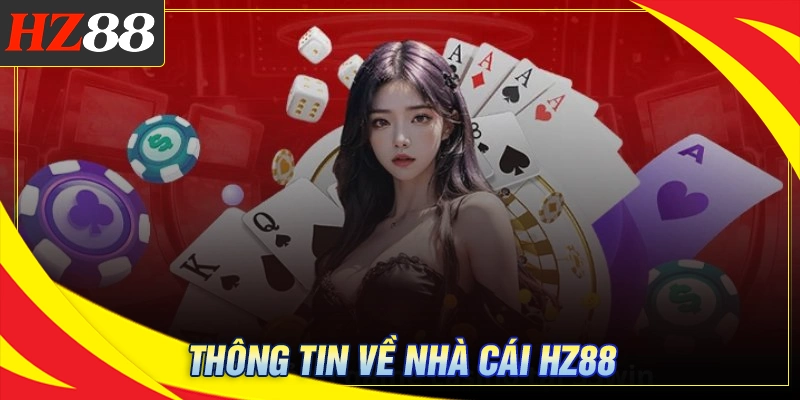Thông tin cơ bản về nhà cái HZ 88
