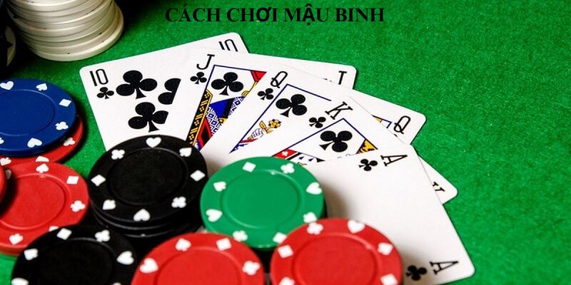 Cách Chơi Mậu Binh Từ Cơ Bản Đến Nâng Cao Cho Bet Thủ 1 Cơ bản cách chơi mậu binh