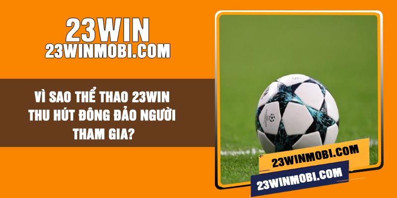 Thể Thao 23Win | Sảnh Cược Đẳng Cấp & Tỷ Lệ Thưởng Hấp Dẫn 2026 1 Giao diện sảnh cá cược thể thao 23Win hiện đại với danh sách các trận đấu bóng đá đỉnh cao - Thể thao 23Win