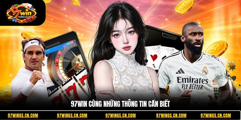 97WIN - Nhà Cái Cá Cược Uy Tín, Dịch Vụ Tốt 1 97win-cung-nhung-thong-tin-can-biet