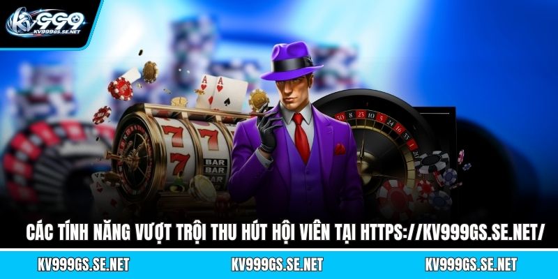 Giới Thiệu KV999 - Nền Tảng Cá Cược Hàng Đầu, Dịch Vụ Tốt 3 cac-tinh-nang-vuot-troi-thu-hut-hoi-vien-tai-nen-tang